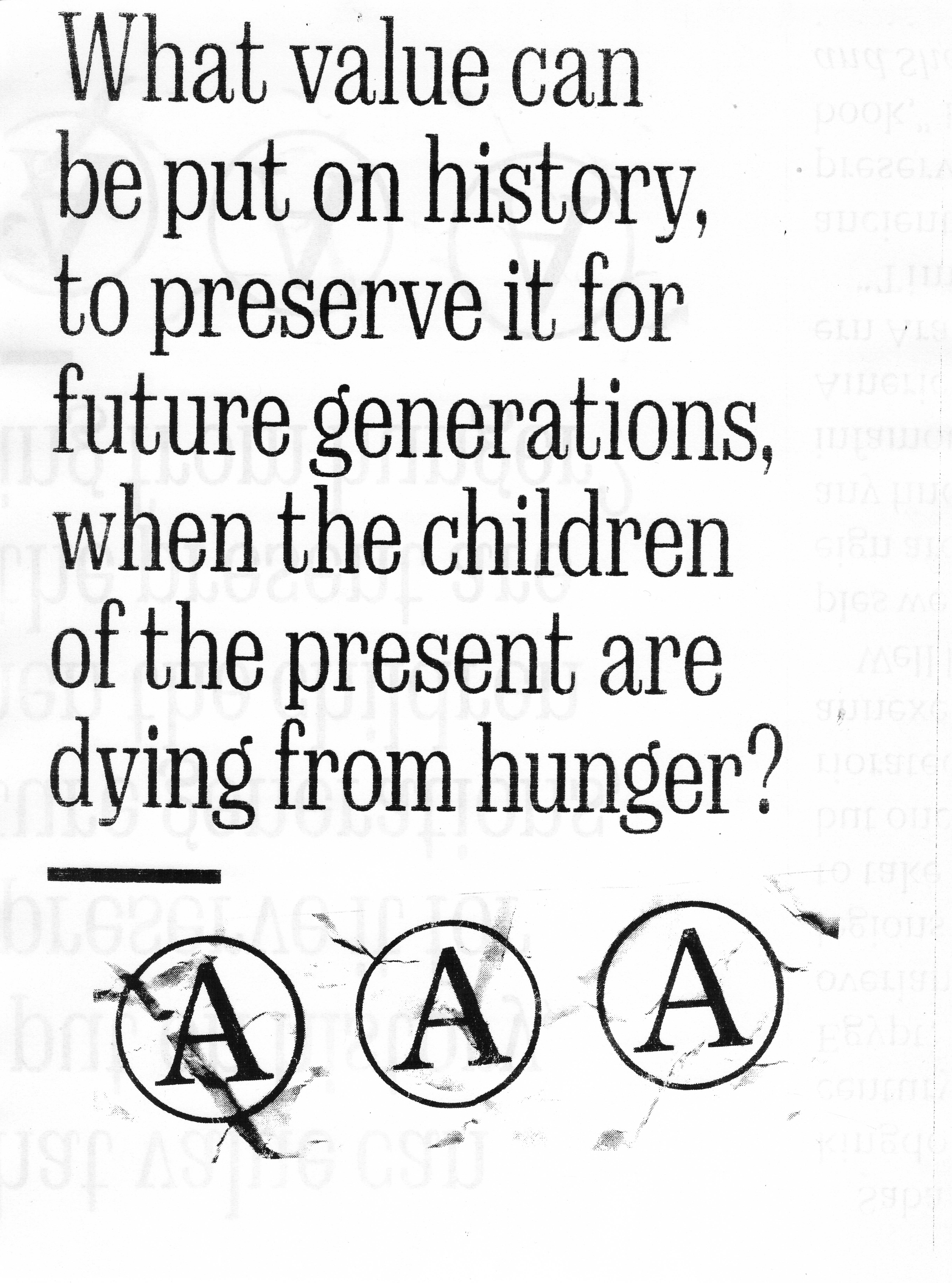 'what value can be put on history, to preserve it for future generations, when the children of the present are dying from hunger?' taken from a national geographic